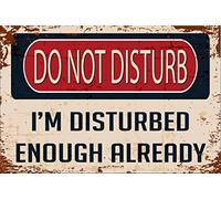 snowsun Letrero de metal con texto en inglés «Do Not Disturb I'm Disturbed Enough Already» vintage, letreros retro de aluminio para cocina, hogar, jardín, pared, bar, cafetería, porche, puerta