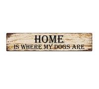 snowsun Letrero de metal con texto en inglés "Home is Where My Dogs Are vintage", letrero retro de aluminio para cocina, hogar, jardín, pared, bar, cafetería, decoración de 4 x 16 pulgadas