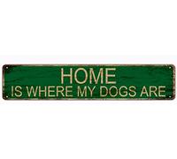 snowsun Letrero de metal con texto en inglés "Home is Where My Dogs Are vintage", letrero retro de aluminio para cocina, hogar, jardín, pared, bar, cafetería, decoración de 4 x 16 pulgadas