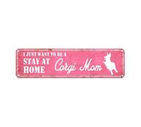 snowsun Letrero de metal con texto en inglés "I Just Want to Be A Corgi Mom Stay at Home" - Letreros vintage de aluminio para cocina, hogar, jardín, pared, bar, cafetería, decoración de 4 x 16