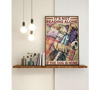 Snowsun Letrero de metal con texto en inglés "It's Not Reading Alone If The Dog Is Home" vintage, letreros divertidos para decoración de pared para el hogar, jardín, bar, sala de estar al aire libre