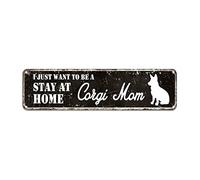 snowsun Letrero de metal con texto en inglés "Just Want to Be A Corgi Mom Stay at Home" - Letreros vintage de aluminio para cocina, hogar, jardín, pared, bar, cafetería, decoración de 4 x 16 pulgadas