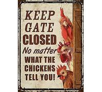 Snowsun Letrero de metal con texto en inglés "Keep Gate Closed No Matter What The Chikens Tell You Chickens" divertido retro vintage letrero de aluminio para el hogar, jardín, café, decoración de