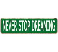 snowsun Letrero de metal con texto en inglés «Never Stop Dreaming», estilo retro, de aluminio, para dormitorio, cocina, jardín, pared, pub, club, decoración de 4 x 16 pulgadas