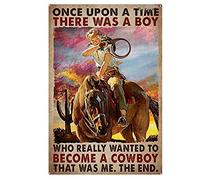 Snowsun Letrero de metal con texto en inglés Once Upon A Time There was A Boy Who Really Wanted to Become A Cowboy, vintage, letrero de estaño divertido para decoración de pared para el hogar, jardín