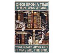 Snowsun Letrero de metal con texto en inglés "Once Upon A Time There Was A Girl Who Really Loved Cats It Was Me", letrero de aluminio para cocina, hogar, oficina, bar, cafetería, decoración de 8 x 12