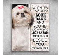 Snowsun Letrero de metal con texto en inglés "Shih Tzu Look Right Beside You And I'll Be There ", de aluminio, vintage, para decoración de pared del hogar, jardín, oficina, 8 x 12 pulgadas