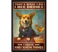 Snowsun Letrero de metal con texto en inglés "That's what I do I mix drinks I serve and I know things Welsh Corgi Dog" divertido retro vintage letrero de aluminio para el hogar, jardín, café