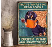 Snowsun Letrero de metal con texto en inglés "That's What I Do I Read Books I Drink Wine And I Know Things Dachshund" divertido retro vintage letrero de aluminio para el hogar, jardín, café
