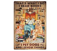 Snowsun Letrero de metal con texto en inglés "That's What I Do I Read Books I Pet Dogs and I Know Things, dog and girl Funny Retro Vintage Aluminum Sign for Home Garden Coffee Wall Decor Metal Tin