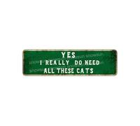 Snowsun Letrero de metal con texto en inglés «Yes I Really Do Need All These Cats» de metal, estilo retro, para el hogar, bar, oficina, jardín, decoración de pared, 4 x 16 pulgadas