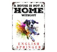 snowsun Letreros de metal con texto en inglés "A House Is Not A Home Without English Springer Dog", letrero de aluminio para decoración de pared para el hogar, jardín, patio, garaje, bar, cafetería, 8