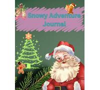 Snowy Adventure Notebook for Kids: Fun Winter Notebook for Writing, Drawing and Holiday Creativity, Holiday Notes and Winter Writing Journal, Perfect ... Simple Christmas Journal for Everyday Writing