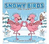 Snowy Birds - A Cozy Winter Coloring Book: Relax with Lovely Snow Birds in Cozy Winter Landscapes (Coloring Book for Christmas)