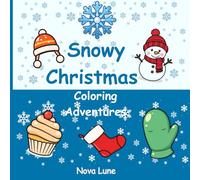 Snowy Christmas Coloring Adventures: Fun Winter Holiday Scenes for Toddlers Ages 1-4 (Ho Ho Hues)