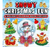 Snowy Christmas Fun: A Holiday Coloring Book for Kids: A Bold and Easy Coloring Book for Kids, Teens, Adults, and Seniors to Relax, Create, and Dream ... (Whimsy Escapes: A Calming Coloring Journey)