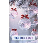 Snowy Christmas Heart Glass Ornaments To Do List Planner: 6x9 Inch Daily Task Organizer (86 Pages) - Elegant Holiday Bauble Aesthetic Notebook for Priorities & Festive Productivity