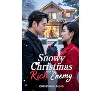 Snowy Christmas with My Rich Enemy: An Enemies-to-Lovers Holiday Romance of Betrayal, Revenge, and Unexpected Love.: 8 (CHRISTMAS ROMANCE)