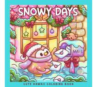 Snowy Days: A Kawaii Winter Animals Coloring Book: Cute Bunny, Bear, Fox, Owl, Penguin, Capybara & Snowman in Cozy Christmas Scenes (Sweet & Kitsch)