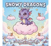 Snowy Dragons - A Christmas Fantasy Coloring Book: A Coloring Adventure Featuring Adorable Dragons in Magical Winter Scenes - Relaxing and Creative ... for All Ages (Coloring Book for Christmas)