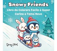 Snowy Friends: Libro da Colorare Facile e Super Carino a Tema Neve
