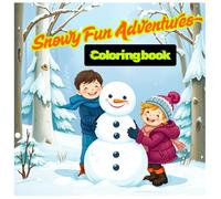 SNOWY FUN ADVENTURES COLORING BOOK: A Cozy Winter Coloring Journey For Kids (Seasons of Wonder Series)