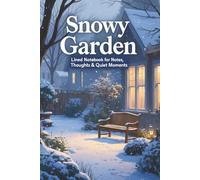 Snowy Garden - Lined Notebook for Notes, Thoughts & Quiet Moments: A cozy winter-themed journal for writing, reflection, and creativity