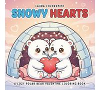 Snowy Hearts - A Cozy Polar Bear Valentine Coloring Book: A Cute and Cozy Valentine Coloring Book with Sweet Polar Bears and Heartwarming Scenes for Kids (Coloring book for Valentine)