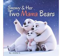 Snowy & her Two Mama Bears: LGBTQ Family Picture Books for Kids | Storybook of Two Mama Bears | Diverse Family | Two Moms | Early Readers