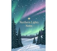 Snowy Northern Nights Notebook - Scandinavian Winter Journal with Aurora Borealis Design: Inspiring Winter Notebook with Northern Lights and Snow-Covered Pine Trees