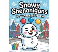 Snowy Shenanigans: A Coloring book for Kids: Join the Wacky Winter Games with a Group of Goofy and Giggly Snowmen! A Fun and Funny Activity Book for Children.