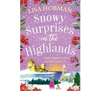Snowy Surprises in the Highlands: A BRAND NEW feel-good, festive romantic read from Lisa Hobman for 2025 (The Scottish Highland series, 5)
