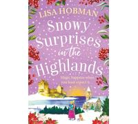 Snowy Surprises in the Highlands: A BRAND NEW feel-good, festive romantic read from Lisa Hobman for Christmas 2025 (The Scottish Highland series, 5)