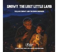 SNOWY, THE LOST LITTLE LAMB: William, Snowy and the Good Shepherd