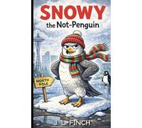 Snowy the Not-Penguin: A Mostly True Story (Probably) (The Not-Penguin Files)