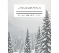Snowy Wilderness Writing Journal for Outdoor Enthusiasts and Seasonal Reflections - Nature-Inspired Composition Notebook Featuring Serene Forest Landscape - 7.5 x 9.25, 120 Pages, Wide Ruled