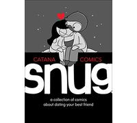 Snug: A Collection of Comics about Dating Your Best Friend