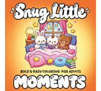 Snug Little Moments: Bold & Easy Coloring Book for Adults with Cute Kawaii Animals & Cozy Scenes