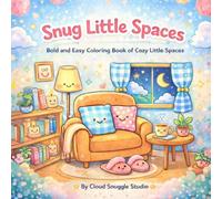 Snug Little Spaces Coloring Book: Bold and Easy Coloring Book of Cozy Little Corners for Relaxation and Comfort (Cloud Snuggle Studio Cozy Coloring Series for Adults & Children)