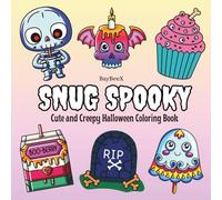 Snug Spooky: Cute and Creepy Halloween Coloring Book: Big, Easy, and Fun Illustrations of Adorable Spooks, Halloween Snacks, and Kawaii Ghouls - ... Creepy Coloring Fun for Kids, Teens & Adults)