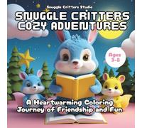 Snuggle Critters Cozy Adventures: A Heartwarming Coloring Journey of Friendship and Fun