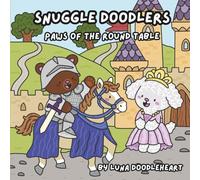 Snuggle Doodlers Paws of the Round Table: Whimsical, Medieval Cozy Coloring Scenes (Snuggle Doodlers Cozy Vibes)
