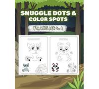 Snuggle Dots & Color Spots: Cute Animals Connect the dots and coloring books for kids age 4-8