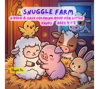 Snuggle Farm: A Bold & Easy Coloring Book for Little Hands Ages 4 - 8: 40 Adorable Farm Animal Illustrations with - Thick Outlines - The Most Satisfying Farm Coloring Book for Young Children!