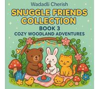 Snuggle Friends Collection Book 3: Cozy Woodland Adventures