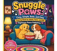 Snuggle Paws: Cozy, Simple, Bold, Easy Coloring Book for Adults, Teens, and Kids: Sweet Moments, Big Smiles, Hygge, Animals