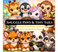 Snuggle Paws & Tiny Tails: A Super Cute Baby Animals Coloring Book for Kids Ages 3-6 (Cute Coloring (Fun))
