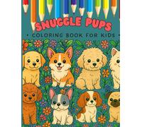 Snuggle Pups: Cute Animal Coloring Book For Kids 3,4,5,6,7,8,9
