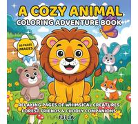 Snuggle & Shade: A Cozy Animal Coloring Adventure Book: Relaxing Pages of Whimsical Creatures, Forest Friends & Cuddly Companions