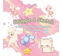 Snuggle & Sketch: A Cute and Creative Adventure Coloring Book